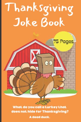 Thanksgiving Joke Book. Funny jokes for Thanksgiving. Family friendly jokes for Thanksgiving. Seventy plus pages of jokes. Size 6x9 in inches.: ... dad jokes. Perfect for Thanksgiving.
