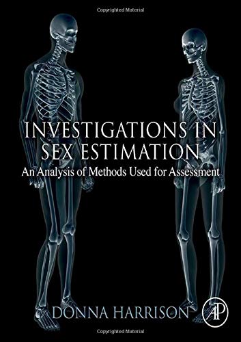 Investigations in Sex Estimation: An Analysis of Methods Used for Assessment Investigations in Sex Estimation: An Analysis of Methods Used for Assessment