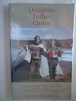 Daughter Father Canoe Coming of age in the sub-arctic and other stories of Snowdrift River and Nonacho Lake 0972402306 Book Cover
