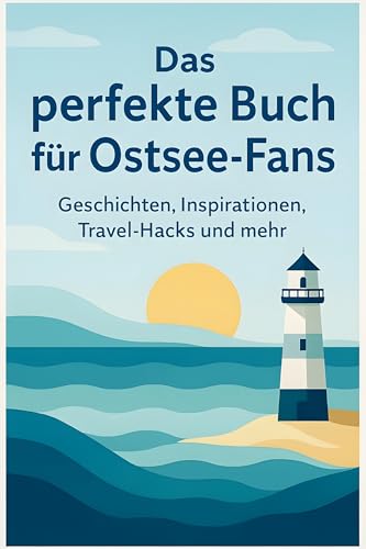 Das perfekte Buch für Ostsee-Fans: Geschichten, Inspirationen, Travel-Hacks und mehr