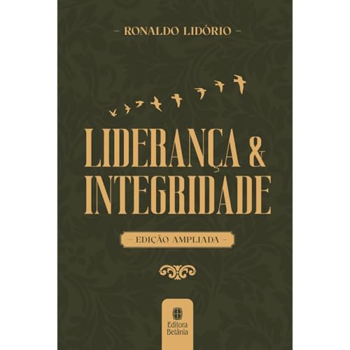 Liderança e Integridade: Edição Ampliada Capa Dura