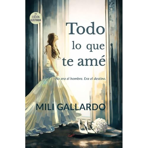 Todo lo que te am&eacute; (Edici&oacute;n ilustrada) Audiolibro Por Mili Gallardo arte de portada