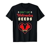 Don't Eat Watermelon Seeds Pregnancy Announcement Fruit T-Shirt