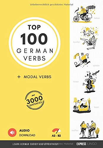 Top 100 German Verbs - Learn German easily and effectively: Top 100 Deutsche Verben und Modalverben - Deutsche Edition