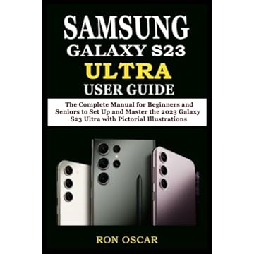SAMSUNG GALAXY S23 ULTRA USER GUIDE: The Complete Manual for Beginners and Seniors to Set Up and Master the 2023 Galaxy S23 Ultra with Pictorial Illustrations