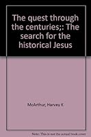 The Quest Through the Centuries: The Search for the Historical Jesus B0007DPAH8 Book Cover