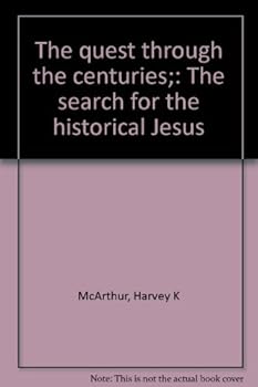 Hardcover The Quest Through the Centuries: The Search for the Historical Jesus Book