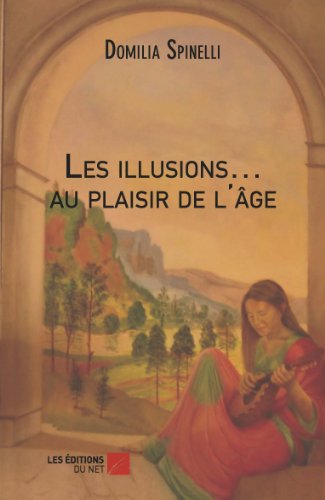 Télécharger Les illusions… au plaisir de l'âge PDF