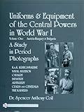 Uniforms & Equipment of the Central Powers in World War I: Austria-hungary & Bulgaria (1)