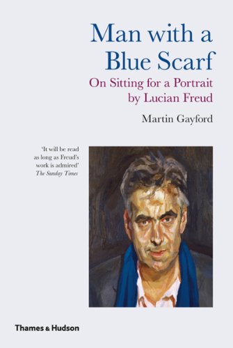 Télécharger Man with a Blue Scarf: On Sitting for a Portrait by Lucian Freud (English Edition) Livre PDF Gratuit