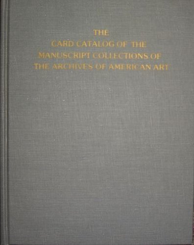 The Card Catalog of the Manuscript Collections of the Archives of American Art      Hardcover – December 1, 1981