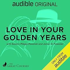 Love in Your Golden Years Audiolibro Por Suzann Pileggi Pawelski, James O. Pawelski, The Great Courses arte de portada