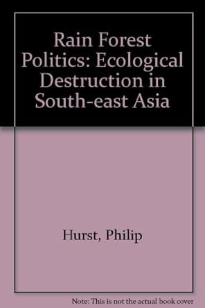 Rainforest politics: Ecological destruction in South-East Asia
