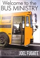 Welcome to the Bus Ministry By Joel Fugate 0873989864 Book Cover