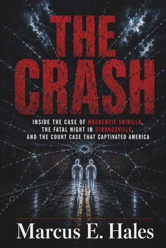 THE CRASH: Inside the Case of Mackenzie Shirilla, the Fatal Night in Strongsville, and the Court Case That Captivated America