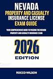 NEVADA PROPERTY AND CASUALTY INSURANCE LICENSE EXAM GUIDE: YOUR COMPREHENSIVE GUIDE TO PASSING THE NEVADA PROPERTY AND CASUALTY INSURANCE EXAM