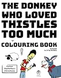 Adrian Chatterbox Adventure's - The Donkey Who Loved Thistles Too Much - Coloring Book: Colouring Book And Storybook For 5-12 Year Old Children (Adrian Chatterbox's Adventures)