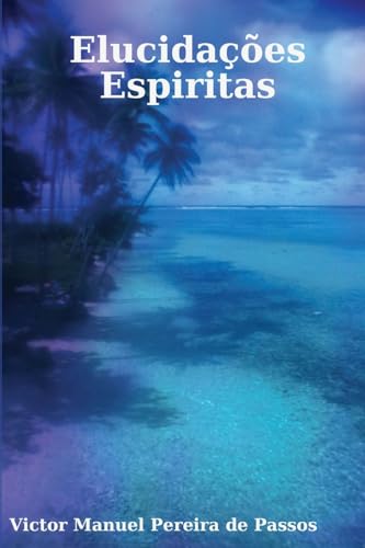 Elucidações Espiritas (Portuguese Edition)