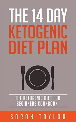Ketogenic Diet: The 14 Day Ketogenic Diet Plan - The Ketogenic Diet For Beginner (FREE Books, Ketogenic Diet For Weight Loss, Paleo, Low Carb)