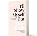 I'll Show Myself Out: Essays on Midlife and Motherhood