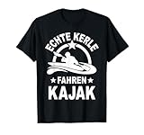 Lustige Kayaking Sprüche Kajak Paddeln Kerle T-Shirt