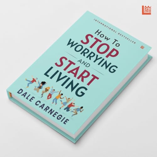 Image of How to Stop Worrying and Start Living by Dale Carnegie [Premium Paperback]: Master Overthinking | Manage Stress & Anxiety | Improve Mindfulness & ... Help Classic | Essential Non Fiction Reads