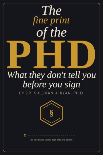 The Fine Print of the PhD: What They Don't Tell You Before You Sign