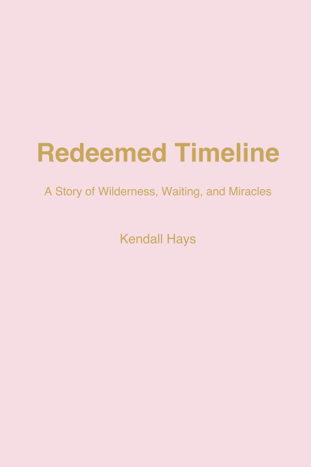 REDEEMED TIMELINE: A Story of Wilderness, Waiting, and Miracles