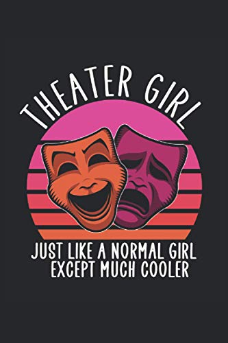 Theatre girl like a normal girl except much cooler Acting notebook: | sketchbook with 120 pages lined, notebook lined, notebook ruled, Notebook, drawing book, 120 pages softcover (6x9 inch)