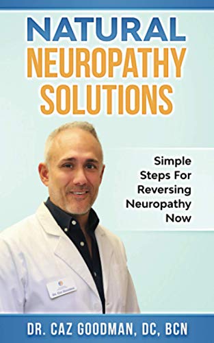 Natural Neuropathy Solutions: Simple Steps For Reversing Neuropathy Now