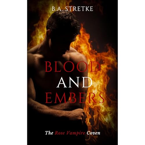 Blood and Embers Audiolibro Por B.A. Stretke arte de portada