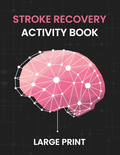 Stroke Recovery Activity Book: Effective Tasks For Inspiring Stroke Patients Throughout Their Recovery