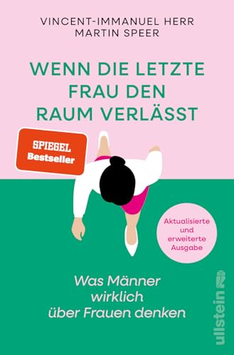 Wenn die letzte Frau den Raum verlässt: Was Männer wirklich über Frauen denken | Vorurteile, Ängste und krude Argumente gegen Gleichstellung...