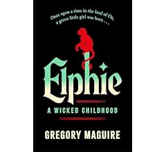 Elphie: the spellbinding prequel to WICKED, the bestselling book that inspired the movie