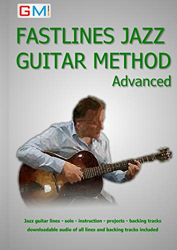 Fastlines Jazz Guitar Method Advanced: Learn To Solo For Jazz Guitar With Fastlines, The Combined Book And Audio Tutor.: Volume 3 (Fastlines Guitar Tu