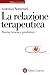 La Relazione Teraupetica. Storia, Teoria E Problemi - 3