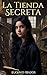 LA TIENDA SECRETA: Aventuras, misterio y suspense (Spanish Edition)