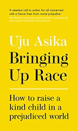 Bringing Up Race: How to Raise a Kind Child in a Prejudiced World