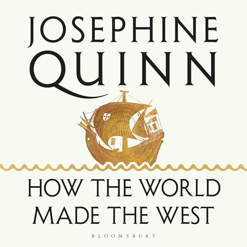 How the World Made the West by Josephine Quinn episode artwork