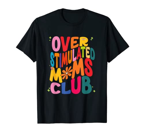 Groovy Mothers day Over Simulated Moms Club, Mommy Gift T-Shirt