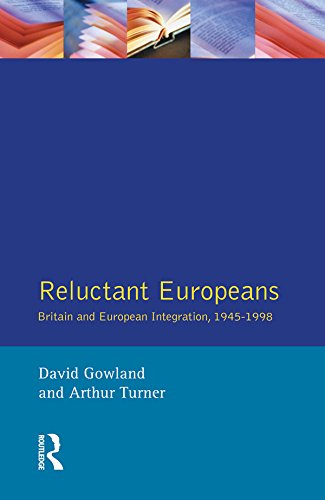 Reluctant Europeans: Britain and European Integration 1945-1998