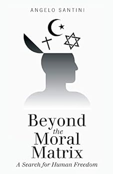 Paperback Beyond the Moral Matrix: A Search for Human Freedom Book