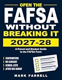 Open the FAFSA Without Breaking It: A Parent and Student Guide to the 2027-28 Form: Contributors, IRS Consent, School Lists and What Happens After You Submit
