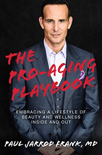 Compare Textbook Prices for The Pro-Aging Playbook: Embracing a Lifestyle of Beauty and Wellness Inside and Out  ISBN 9781642935554 by Frank  MD, Paul Jarrod