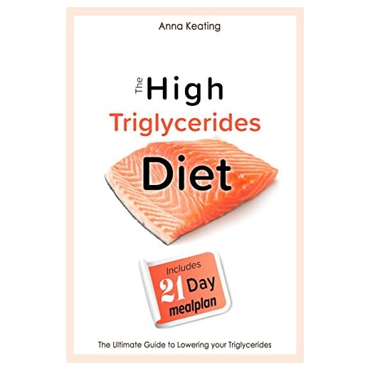 The High Triglycerides Diet: The Ultimate Guide to Lowering your Triglycerides