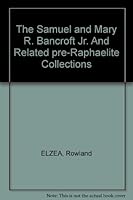 The Samuel and Mary R. Bancroft, Jr. and Related Pre-Raphaelite Collections. [By] Rowland Elzea. B000P0PWOY Book Cover