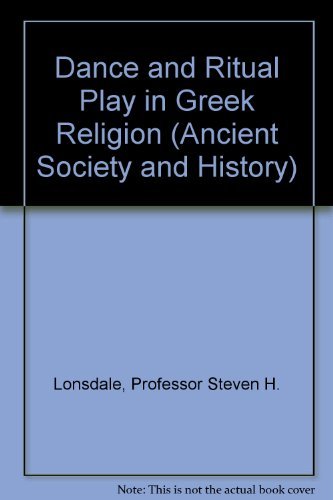Dance and Ritual Play in Greek Religion (Ancient Society and History)