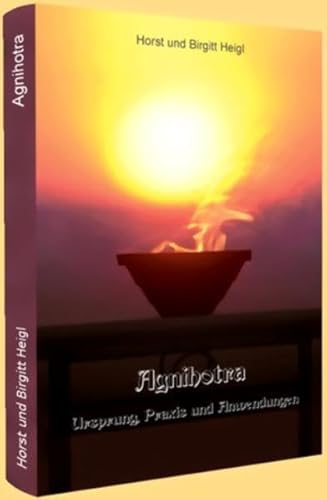 Agnihotra: Ursprung, Praxis und Anwendungen