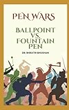 Pen Wars: Ballpoint vs. Fountain Pen