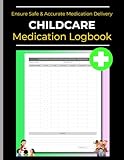Childcare Medication Log Book: Ensure Safe & Accurate Medication Delivery to Children. Keep Track of Kids Medicine Intake at Daycare | 100 Pages | 8.5